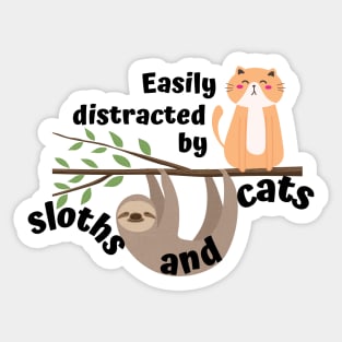 Easily distracted by sloths and cats Sticker